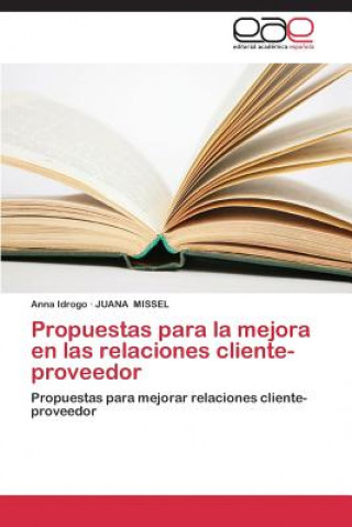 Книга Propuestas para la mejora en las relaciones cliente-proveedor Anna Idrogo