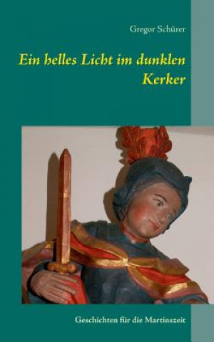 Buch helles Licht im dunklen Kerker Gregor Schurer