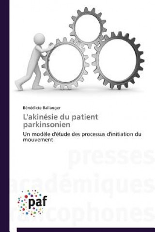 Livre L'Akinesie Du Patient Parkinsonien Bénédicte Ballanger