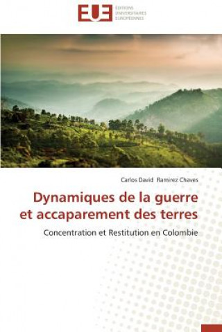 Kniha Dynamiques de la Guerre Et Accaparement Des Terres Carlos David Ramirez Chaves