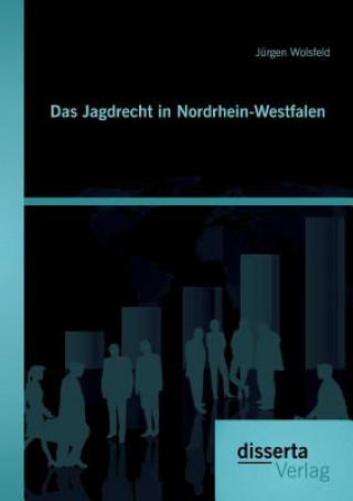 Knjiga Jagdrecht in Nordrhein-Westfalen Jurgen Wolsfeld