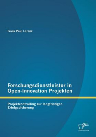 Книга Forschungsdienstleister in Open-Innovation Projekten Frank Paul Lorenz