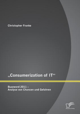 Knjiga "Consumerization of IT Christopher Franke