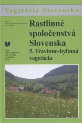 Kniha Rastlinné spoločenstvá Slovenska 5. Travinno-bylinná vegetácia Katarína Vantarová Hegedušová