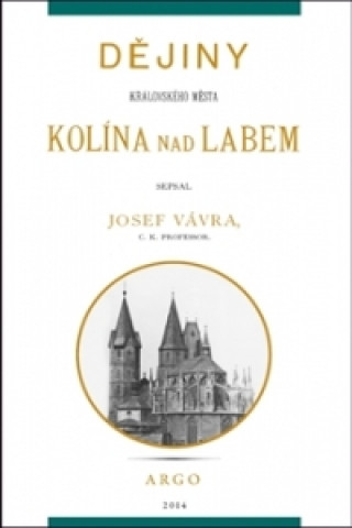 Kniha Dějiny královského města Kolína nad Labem 1. Josef Vávra