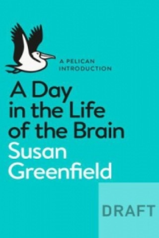 Könyv A Day in the Life of the Brain Susan Greenfield