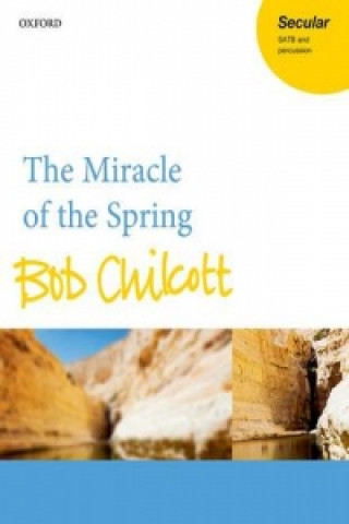 Materiale tipărite Miracle of the Spring Bob Chilcott