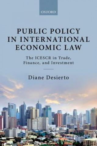 Kniha Public Policy in International Economic Law Diane Desierto