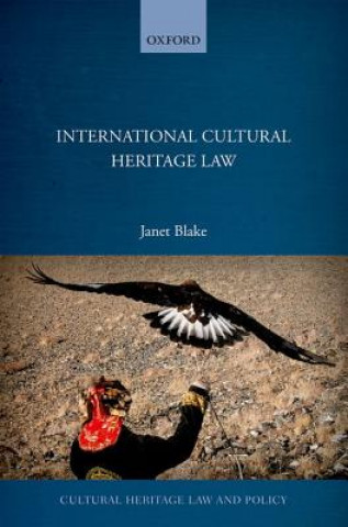 Knjiga International Cultural Heritage Law Janet Blake