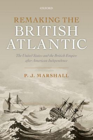 Libro Remaking the British Atlantic P. J. Marshall