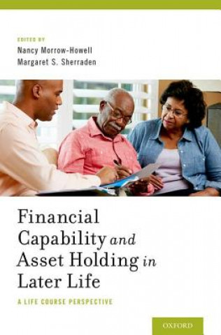 Kniha Financial Capability and Asset Holding in Later Life Nancy Morrow-Howell