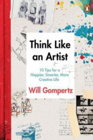 Kniha Think Like an Artist Will Gompertz