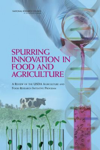 Książka Spurring Innovation in Food and Agriculture Committee on a Review of the USDA Agriculture and Food Research Initiative