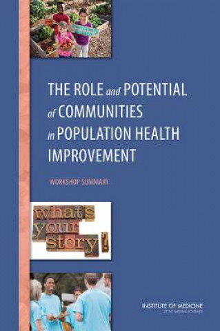 Könyv Role and Potential of Communities in Population Health Improvement Roundtable on Population Health Improvement