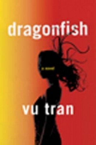 Carte Dragonfish - A Novel Vu Tran