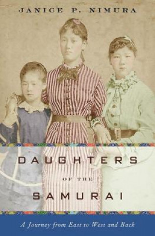 Kniha Daughters of the Samurai - A Journey from East to West and Back Janice P. Nimura