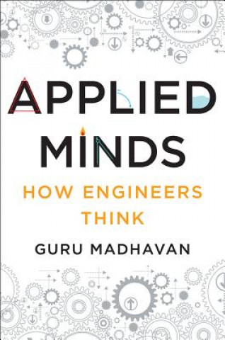 Kniha Applied Minds - How Engineers Think Guru Madhavan