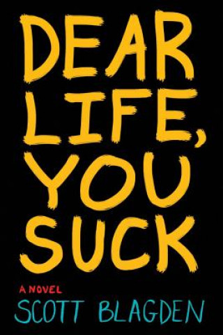 Knjiga Dear Life, You Suck Scott Blagden