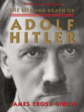 Kniha Life and Death of Adolf Hitler James Cross Giblin