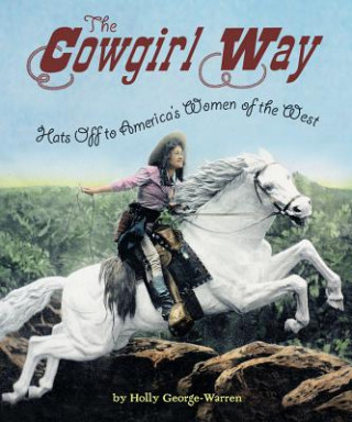 Kniha The Cowgirl Way Holly George-Warren