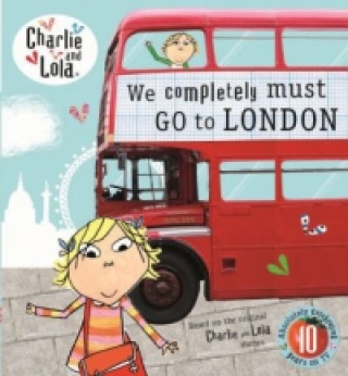 Könyv Charlie and Lola: We Completely Must Go to London Lauren Child
