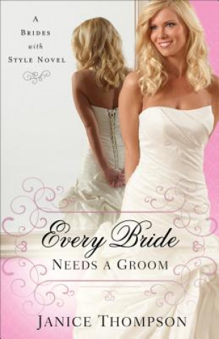 Kniha Every Bride Needs a Groom Janice Thompson