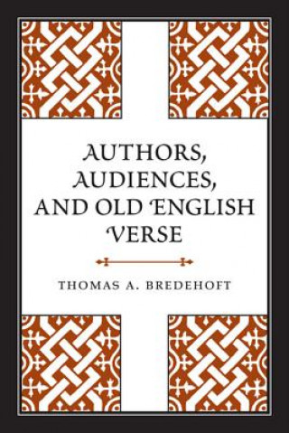 Knjiga Authors, Audiences, and Old English Verse Thomas A. Bredehoft