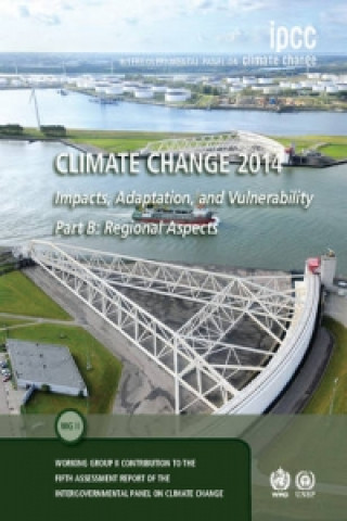 Carte Climate Change 2014 - Impacts, Adaptation and Vulnerability: Part B: Regional Aspects: Volume 2, Regional Aspects Intergovernmental Panel on Climate Change