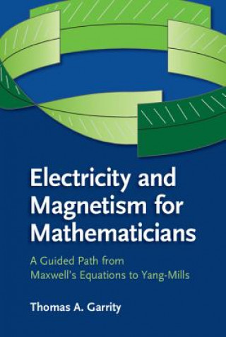 Книга Electricity and Magnetism for Mathematicians Thomas A. Garrity