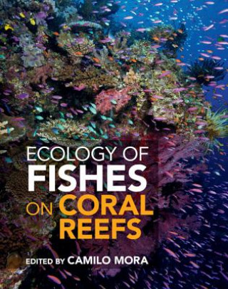 Книга Ecology of Fishes on Coral Reefs Camilo Mora