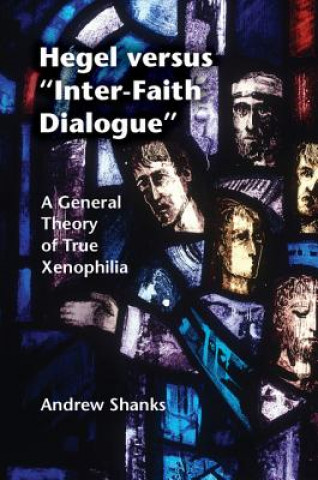 Könyv Hegel versus 'Inter-Faith Dialogue' Andrew Shanks