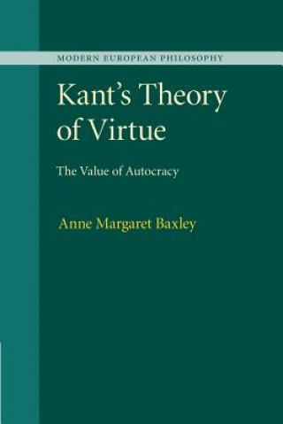 Carte Kant's Theory of Virtue Anne Margaret Baxley
