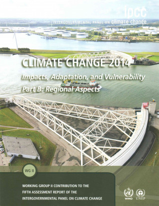 Książka Climate Change 2014 - Impacts, Adaptation and Vulnerability: Part B: Regional Aspects: Volume 2, Regional Aspects Intergovernmental Panel on Climate Change