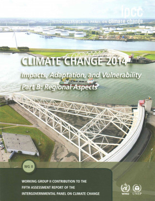 Könyv Climate Change 2014 - Impacts, Adaptation and Vulnerability: Part B: Regional Aspects: Volume 2, Regional Aspects Intergovernmental Panel on Climate Change