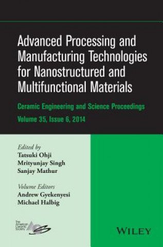 Buch Advanced Processing and Manufacturing Technologies for Nanostructured and Multifunctional Materials, Volume 35, Issue 6 Tatsuki Ohji