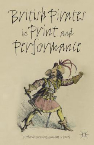 Carte British Pirates in Print and Performance Frederick Burwick