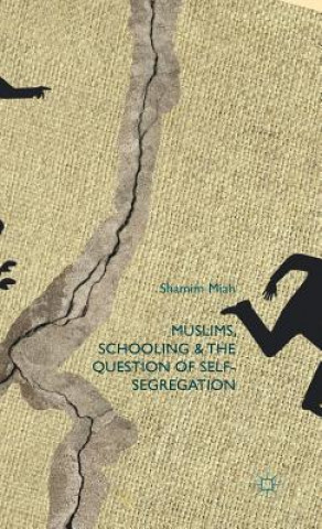 Libro Muslims, Schooling and the Question of Self-Segregation Shamim Miah