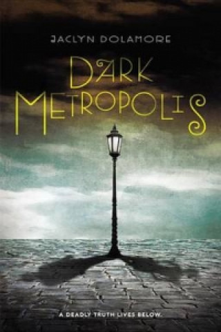 Kniha Dark Metropolis Jaclyn Dolamore