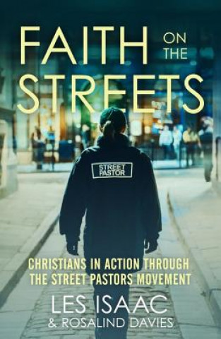 Kniha Faith on the Streets: Christians in action through the Street Pastors movement Les Isaac