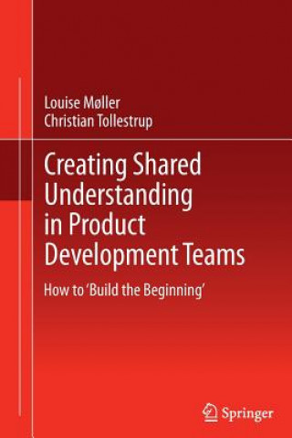 Carte Creating Shared Understanding in Product Development Teams Christian Tollestrup