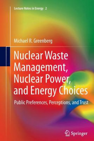Könyv Nuclear Waste Management, Nuclear Power, and Energy Choices Michael Greenberg
