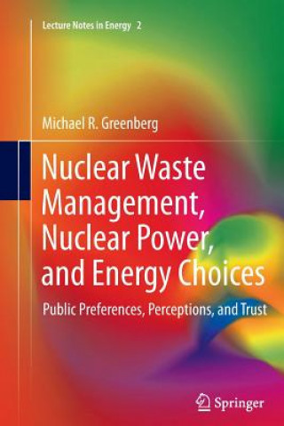 Книга Nuclear Waste Management, Nuclear Power, and Energy Choices Michael Greenberg