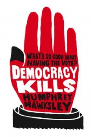 Carte Democracy Kills Humphrey Hawksley