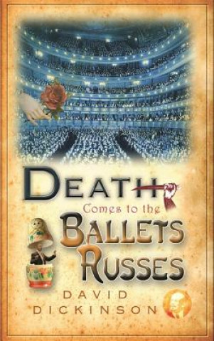 Kniha Death Comes to the Ballets Russes David Dickinson
