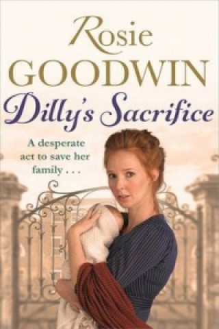 Knjiga Dilly's Sacrifice Rosie Goodwin