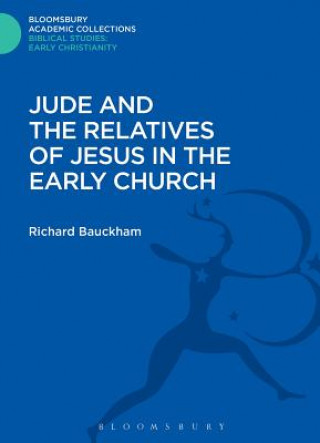 Kniha Jude and the Relatives of Jesus in the Early Church Richard Bauckham