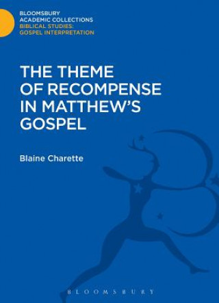 Kniha Theme of Recompense in Matthew's Gospel Blaine Charette