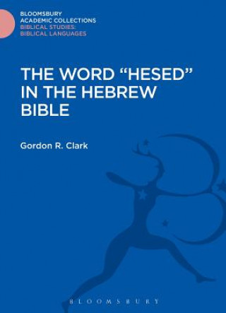 Könyv Word "Hesed" in the Hebrew Bible Gordon R. Clark