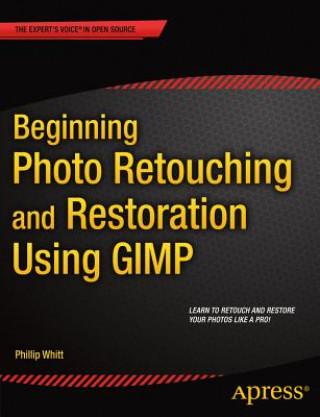 Carte Beginning Photo Retouching and Restoration Using GIMP Phillip Whitt