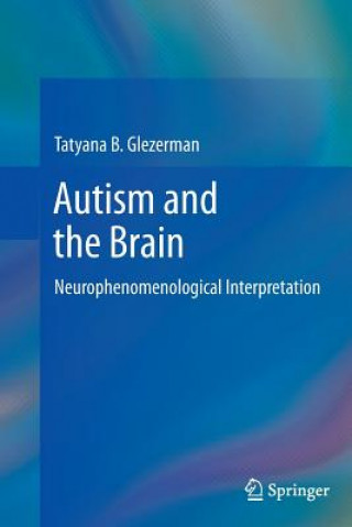 Carte Autism and the Brain Tatyana B Glezerman